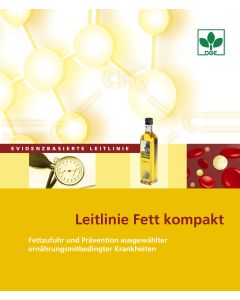 Leitlinie Fett kompakt - Fettzufuhr und Prävention ausgewählter ernährungsmitbedingter Krankheiten 